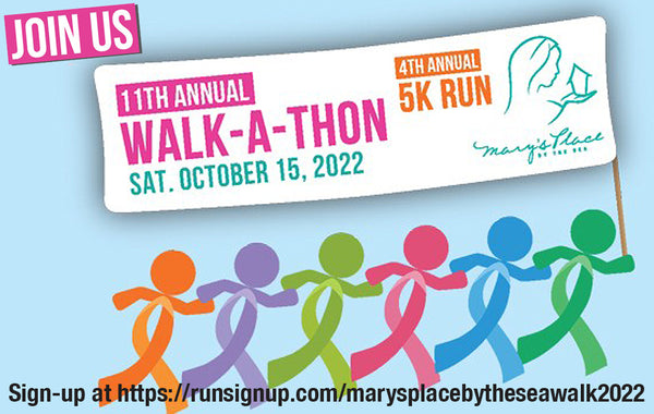 Let's walk together!  Mary's Place by the Sea Walk-A-Thon & 5K Run on Saturday, October 15th.
